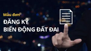 Mẫu đơn đăng ký biến động đất đai