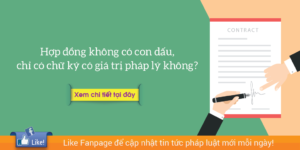 Hợp đồng không có con dấu, chỉ có chữ ký có giá trị pháp lý không?