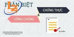 Phân biệt công chứng chứng thực theo quy định của pháp luật