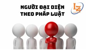 Thủ tục thay đổi người đại diện theo pháp luật của doanh nghiệp mới nhất