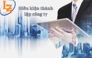 Điều kiện thành lập công ty theo Luật doanh nghiệp 2020