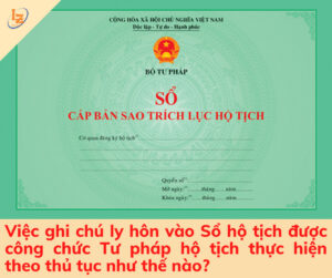 Việc ghi chú ly hôn vào Sổ hộ tịch được công chức Tư pháp hộ tịch thực hiện theo thủ tục như thế nào?