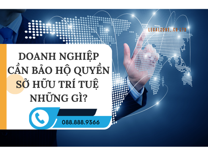 Doanh nghiệp cần bảo hộ quyền sở hữu trí tuệ những gì?