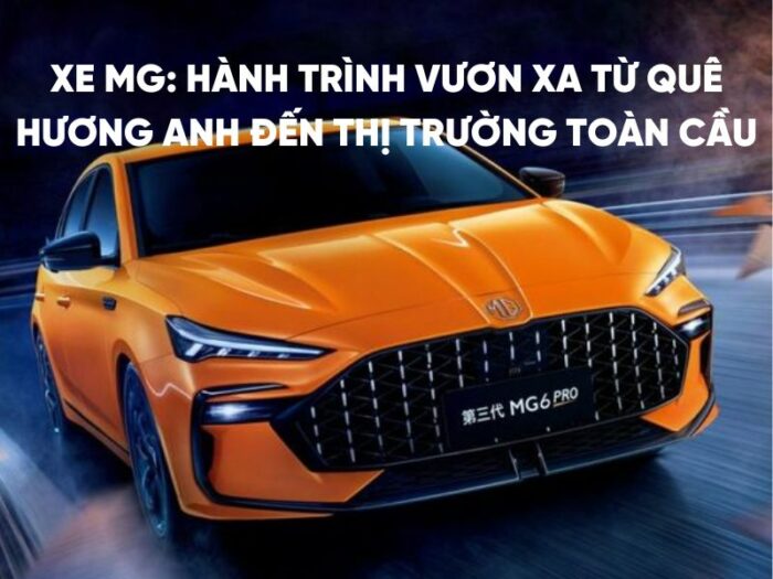 XE MG: Hành Trình Vươn Xa