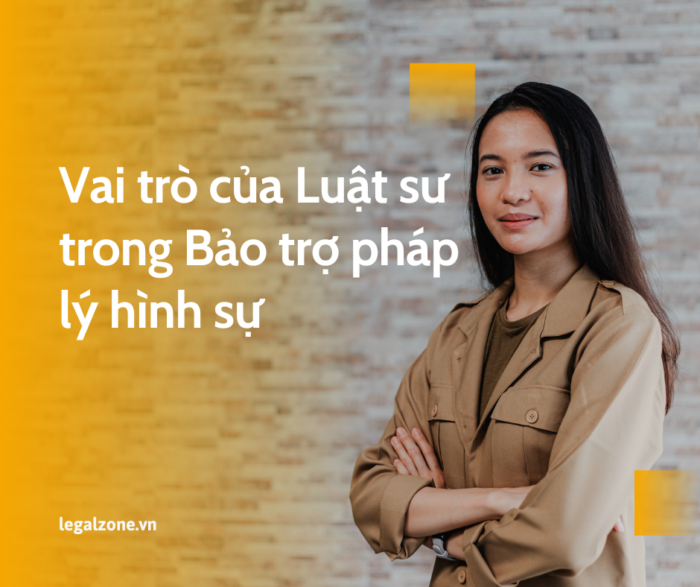 Vai trò của Luật sư trong Bảo trợ pháp lý hình sự