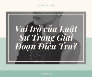 Vai trò của luật sư trong giai đoạn điều tra