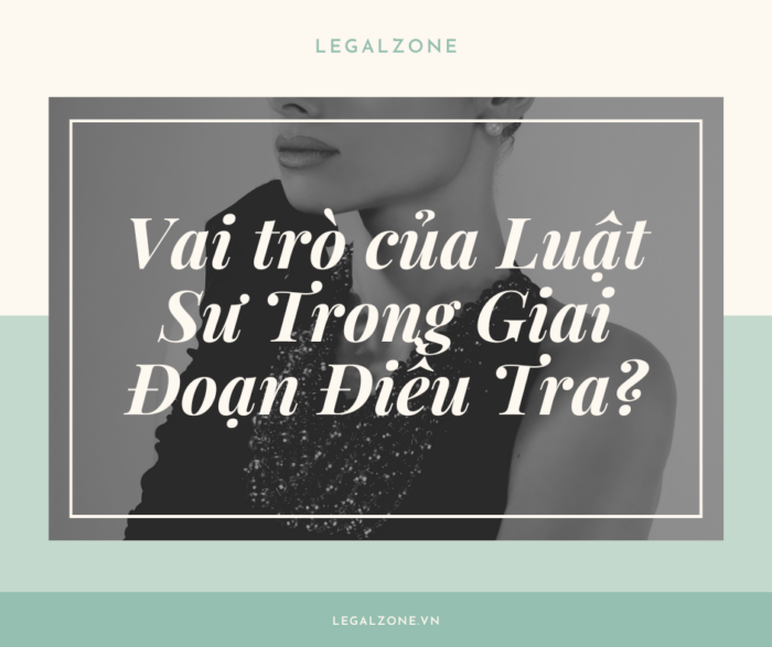 Vai Trò của Luật Sư Trong Giai Đoạn Điều Tra