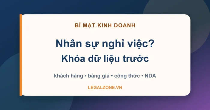 Bảo hộ bí mật kinh doanh - nhân sự nghỉ việc, khóa dữ liệu trước - LegalZone