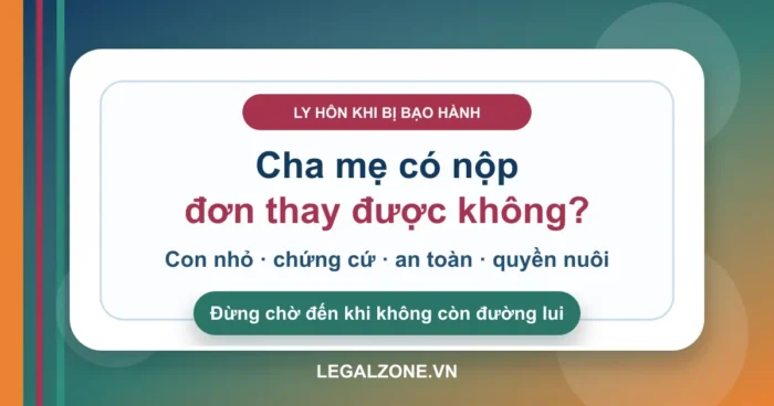 Bị chồng bạo hành: cha mẹ có được nộp đơn ly hôn thay không?