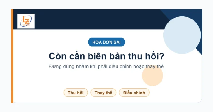 Mẫu biên bản thu hồi hóa đơn năm 2026: còn dùng trong trường hợp nào?