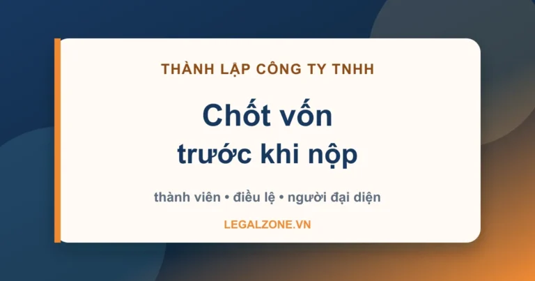 Các bước thành lập công ty TNHH: chốt vốn và điều lệ trước