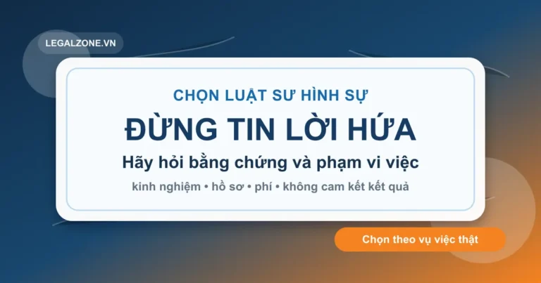 Cách chọn luật sư hình sự phù hợp: đừng chọn bằng lời hứa kết quả