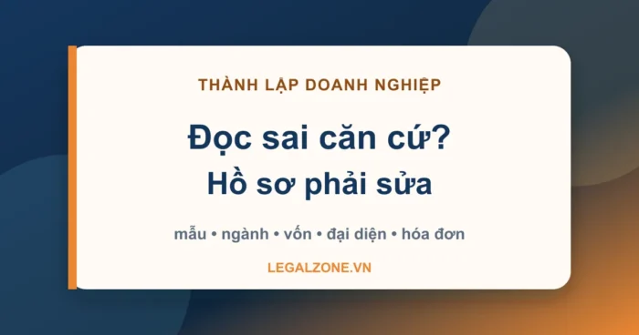 Căn cứ pháp lý thành lập doanh nghiệp: đọc đúng trước khi nộp