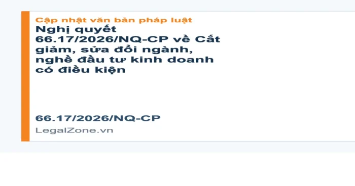 Nghị quyết 66.17/2026/NQ-CP: điểm mới về Cắt giảm, sửa đổi ngành, nghề đầu tư kinh doanh có điều kiện