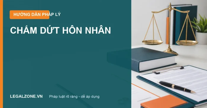 Chấm dứt hôn nhân trong những trường hợp nào? Mốc pháp lý cần biết
