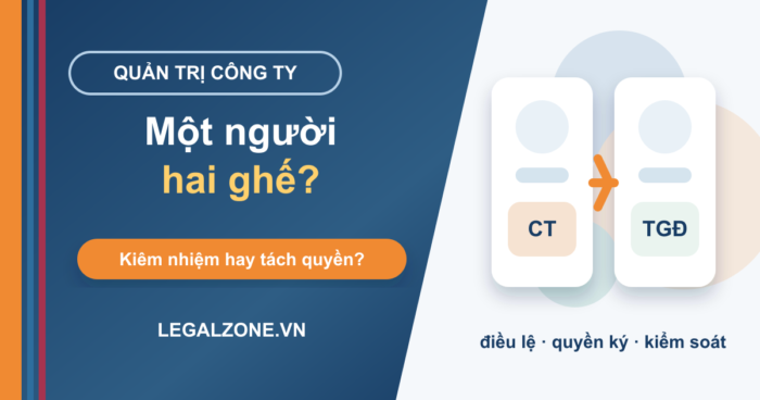 Chủ tịch HĐQT kiêm Tổng giám đốc: khi nào được?