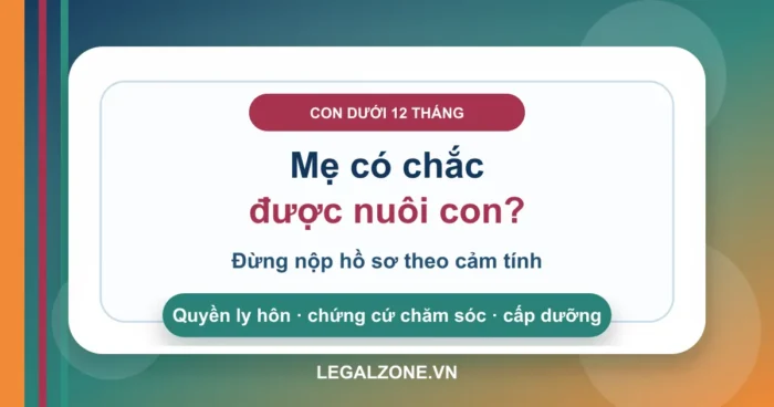 Con dưới 12 tháng khi ly hôn: mẹ có chắc chắn được nuôi con không?