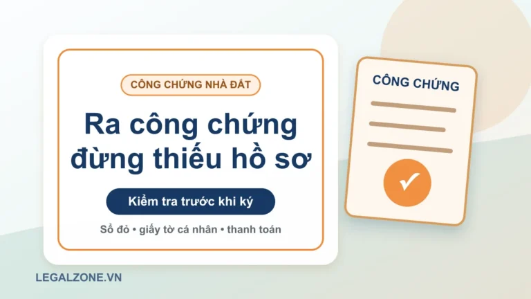 Công chứng hợp đồng mua bán nhà đất: đừng ký thiếu hồ sơ