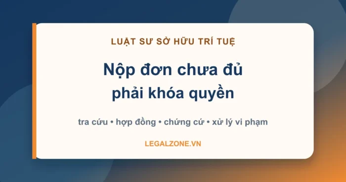 Công ty luật sở hữu trí tuệ - nộp đơn chưa đủ, phải khóa quyền - LegalZone