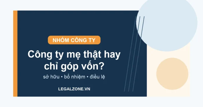 Công ty mẹ, công ty con năm 2026: cách xác định quan hệ kiểm soát