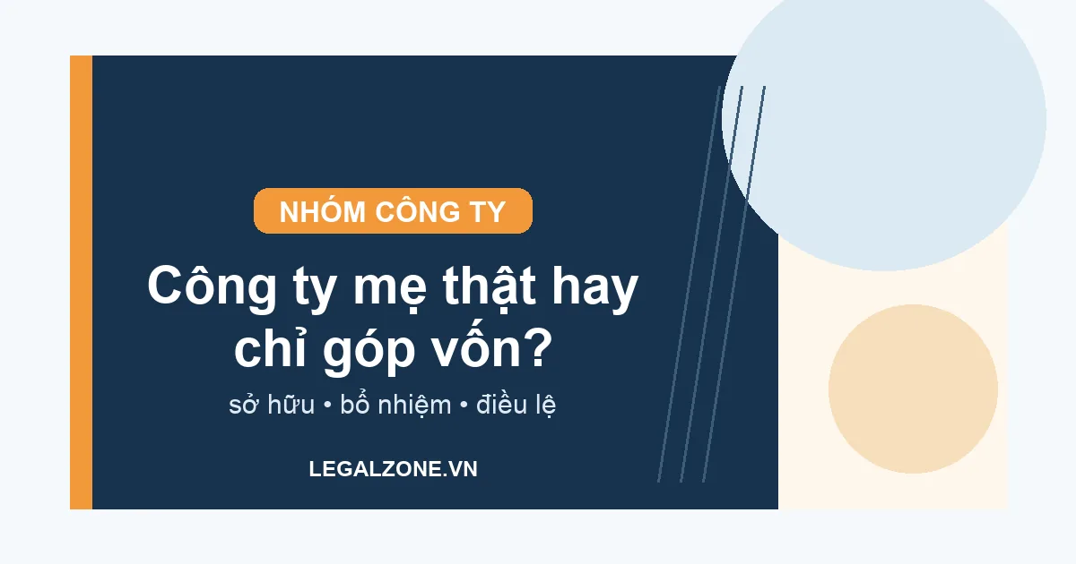 Công ty mẹ thật hay chỉ góp vốn?