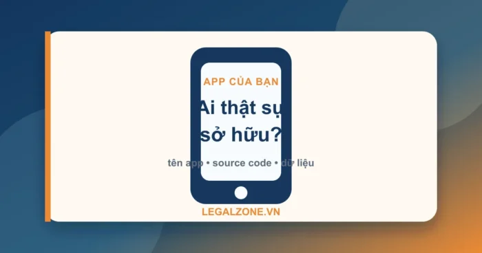 Đăng ký quyền sở hữu trí tuệ đối với app - tên app source code dữ liệu - LegalZone