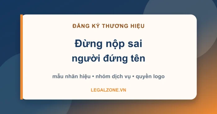 Đăng ký sở hữu thương hiệu - đừng nộp sai người đứng tên - LegalZone