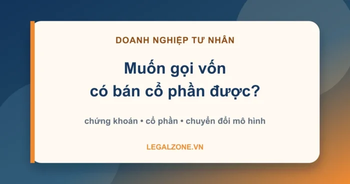 Doanh nghiệp tư nhân có được phát hành chứng khoán và bán cổ phần để gọi vốn không - LegalZone