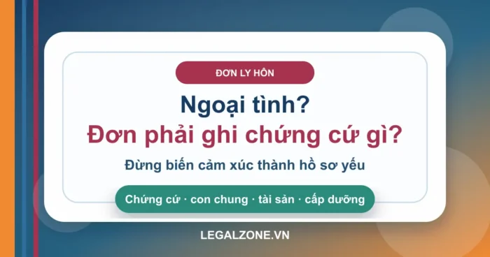 Đơn ly hôn khi chồng hoặc vợ ngoại tình: ghi thế nào để hồ sơ không yếu?