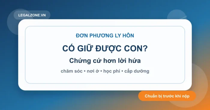 Đơn phương ly hôn có được quyền nuôi con không? Cần chuẩn bị chứng cứ gì