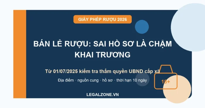 Thủ tục cấp giấy phép bán lẻ rượu năm 2026: hồ sơ, điều kiện và thẩm quyền