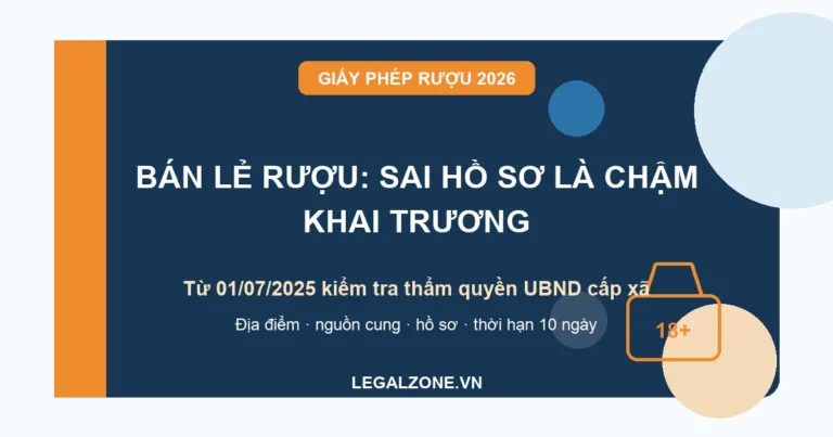 Thủ tục cấp giấy phép bán lẻ rượu năm 2026: hồ sơ, điều kiện và thẩm quyền