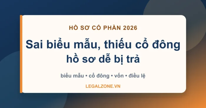 Hồ sơ công ty cổ phần: tránh bị trả vì sai biểu mẫu