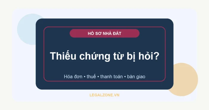 Hóa đơn, chứng từ khi chuyển nhượng bất động sản năm 2026: cần lưu gì để tránh rủi ro thuế?