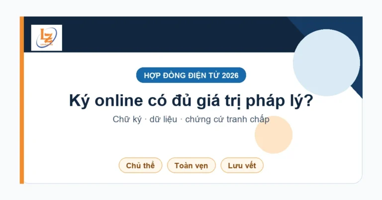 Hợp đồng điện tử năm 2026: giá trị pháp lý, chữ ký và chứng cứ cần giữ
