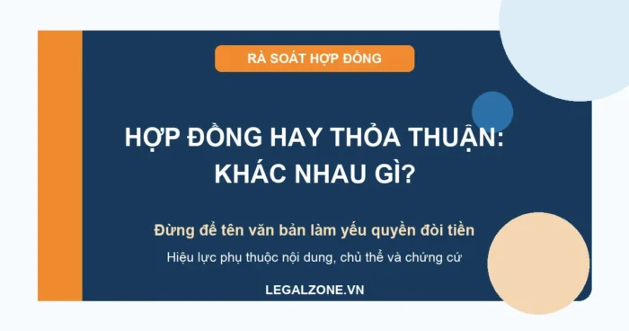 Hợp đồng và bản thỏa thuận khác nhau thế nào năm 2026?