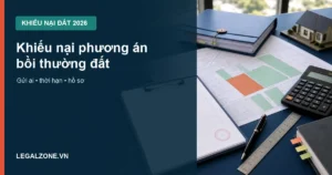 Hồ sơ khiếu nại phương án bồi thường đất năm 2026 với bản đồ và bảng tính bồi thường