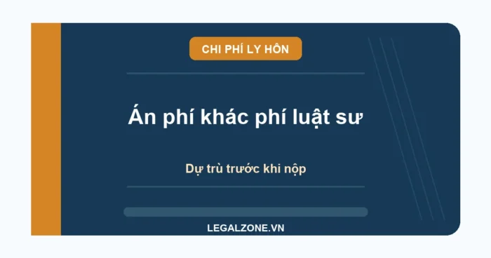 Phí ly hôn năm 2026: án phí, lệ phí, chi phí luật sư và khoản phát sinh