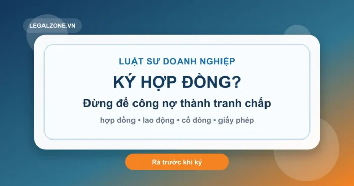 Luật sư doanh nghiệp: rà hợp đồng, công nợ, lao động và rủi ro quản trị