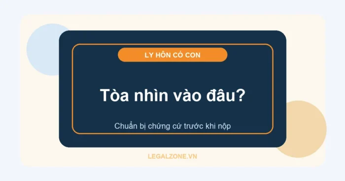 Ly hôn có con nhỏ năm 2026: Tòa án xem xét những gì?
