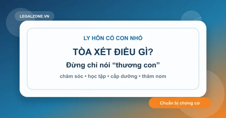 Ly hôn có con nhỏ: Tòa án xét quyền nuôi con thế nào, cần chuẩn bị chứng cứ gì?