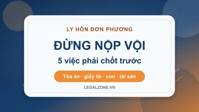 Đơn phương ly hôn cần những thủ tục gì năm 2026? Đừng nộp vội nếu chưa chốt 5 việc này