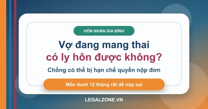 Ly hôn khi vợ đang mang thai: ai được nộp đơn, con dưới 12 tháng xử lý sao?