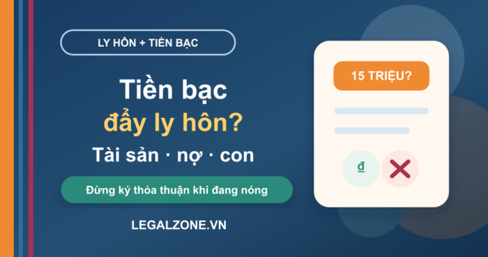 Ly hôn vì mâu thuẫn tiền bạc: tài sản, nợ và con chung xử lý thế nào?