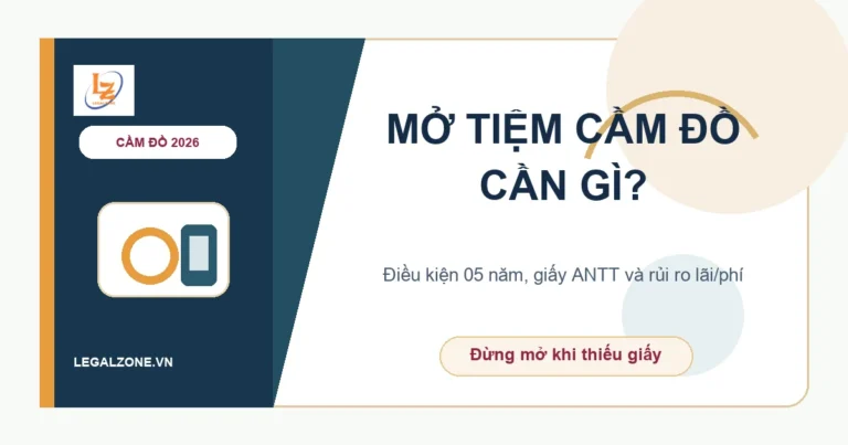 Mở tiệm cầm đồ năm 2026: điều kiện, giấy phép an ninh trật tự và hồ sơ cần chuẩn bị