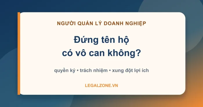 Người quản lý doanh nghiệp - đứng tên hộ, quyền ký và trách nhiệm - LegalZone