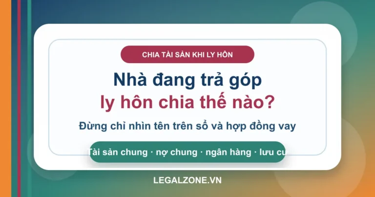 Nhà đang trả góp khi ly hôn chia thế nào?