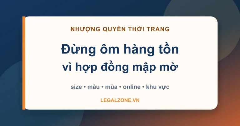 Nhượng quyền thương hiệu thời trang: đừng ôm hàng tồn vì hợp đồng mập mờ