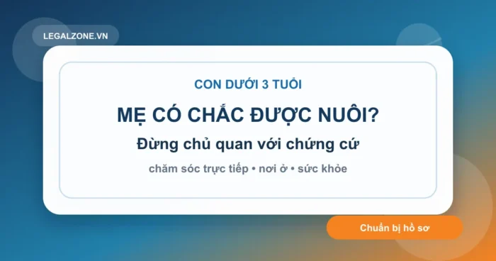 Quyền nuôi con dưới 3 tuổi khi ly hôn: mẹ có lợi thế nhưng không nên chủ quan