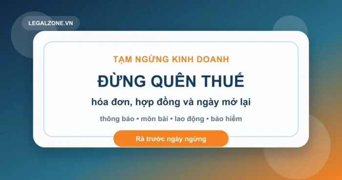 Tạm ngừng kinh doanh năm 2026: đừng chỉ nộp thông báo rồi quên thuế, hóa đơn và hợp đồng